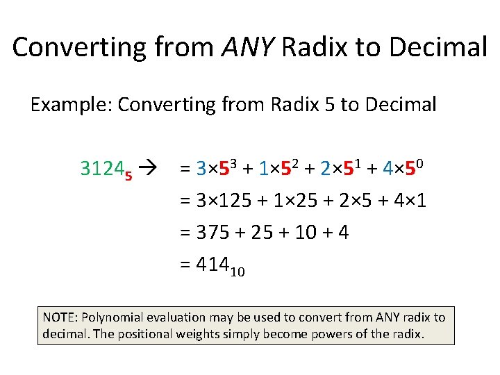 Converting from ANY Radix to Decimal Example: Converting from Radix 5 to Decimal 31245
