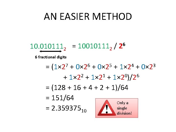 AN EASIER METHOD 10. 0101112 = 100101112 / 26 6 fractional digits = (1×