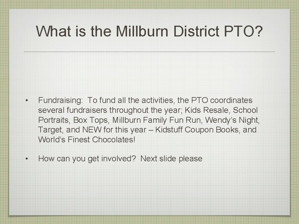 What is the Millburn District PTO? • Fundraising: To fund all the activities, the