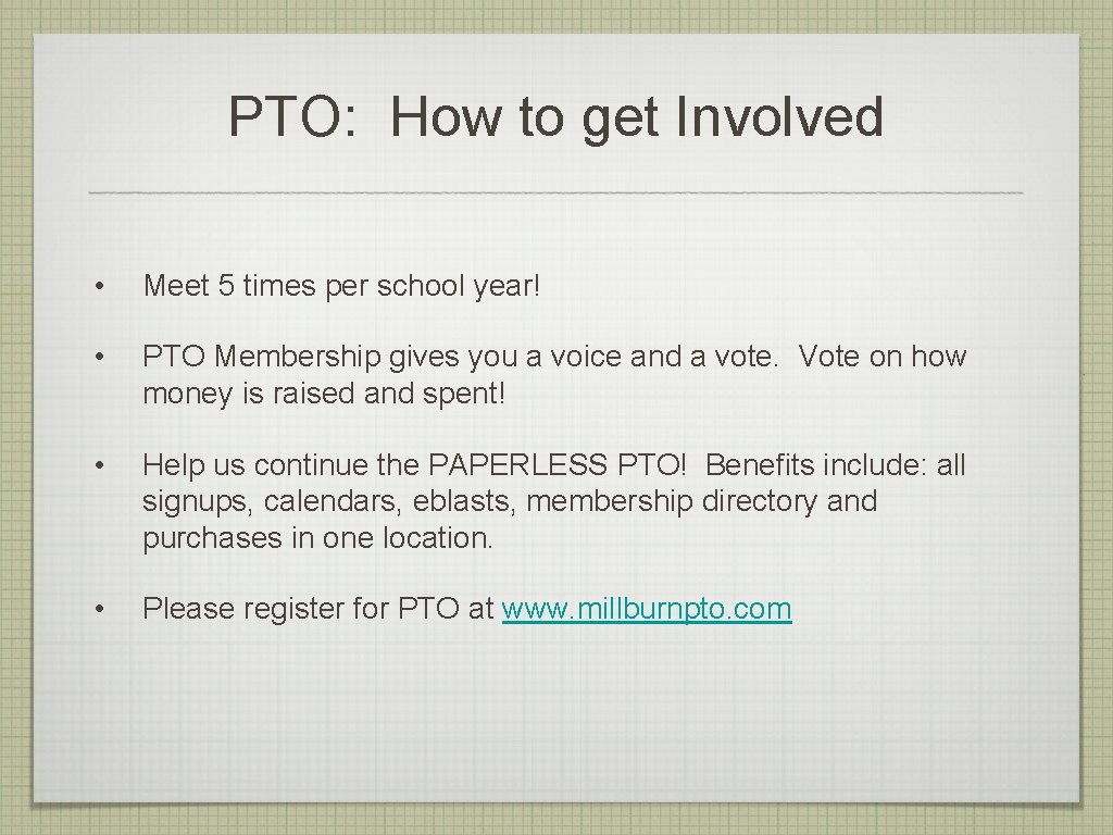 PTO: How to get Involved • Meet 5 times per school year! • PTO