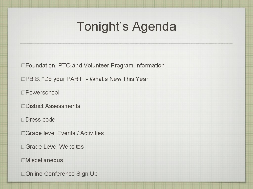 Tonight’s Agenda Foundation, PTO and Volunteer Program Information PBIS: “Do your PART” - What’s Tonight’s Agenda Foundation, PTO and Volunteer Program Information PBIS: “Do your PART” - What’s