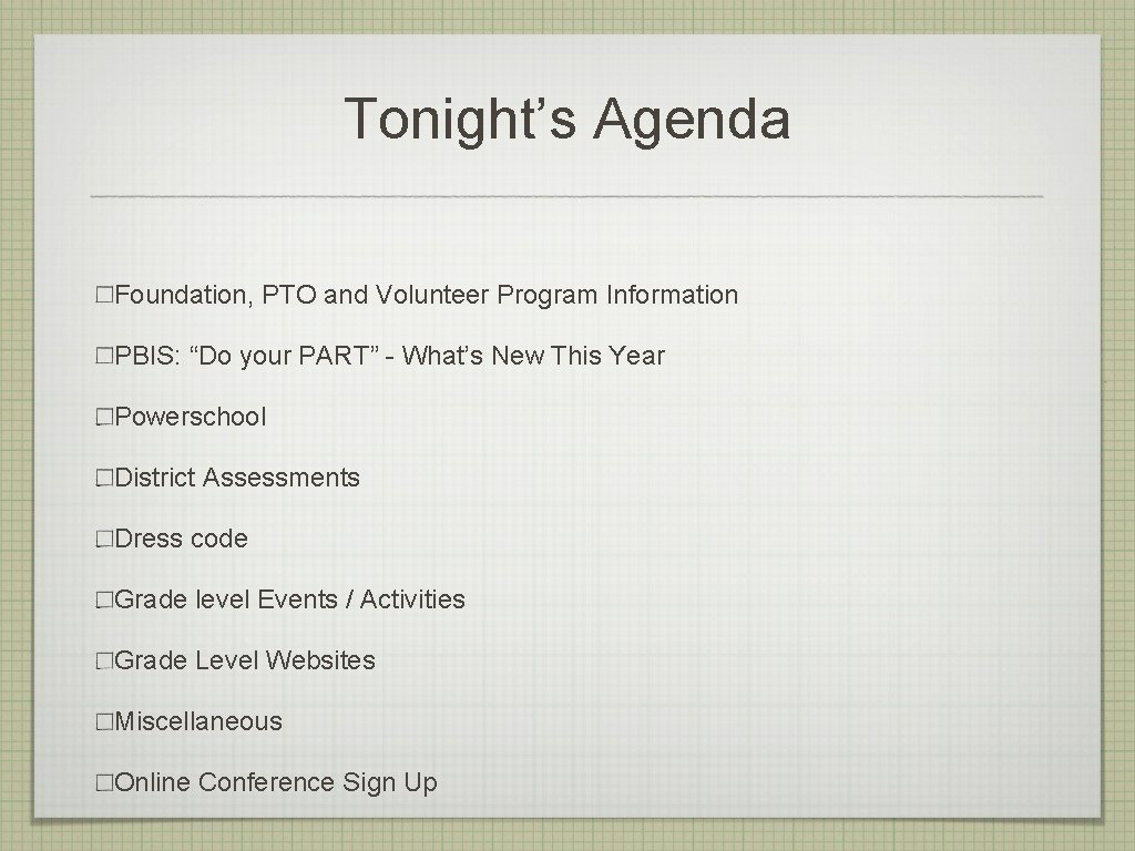 Tonight’s Agenda Foundation, PTO and Volunteer Program Information PBIS: “Do your PART” - What’s