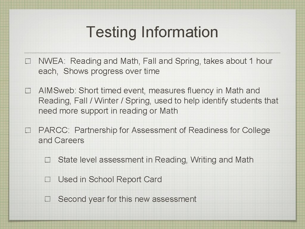 Testing Information NWEA: Reading and Math, Fall and Spring, takes about 1 hour each, Testing Information NWEA: Reading and Math, Fall and Spring, takes about 1 hour each,