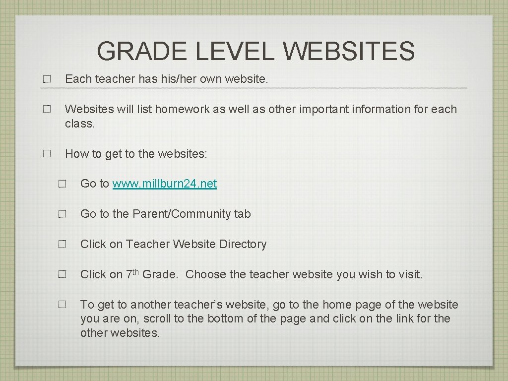 GRADE LEVEL WEBSITES Each teacher has his/her own website. Websites will list homework as