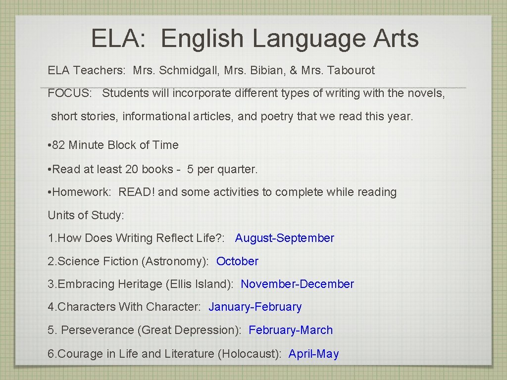 ELA: English Language Arts ELA Teachers: Mrs. Schmidgall, Mrs. Bibian, & Mrs. Tabourot FOCUS: