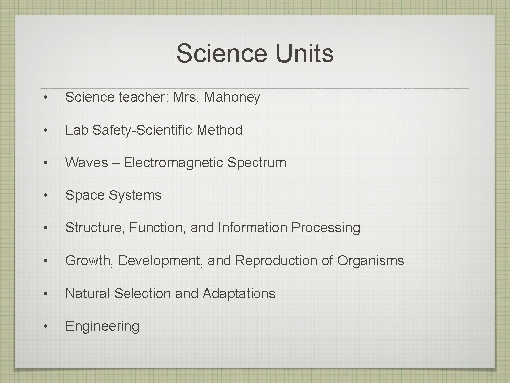 Science Units • Science teacher: Mrs. Mahoney • Lab Safety-Scientific Method • Waves –