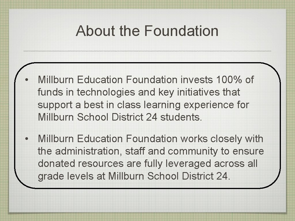 About the Foundation • Millburn Education Foundation invests 100% of funds in technologies and
