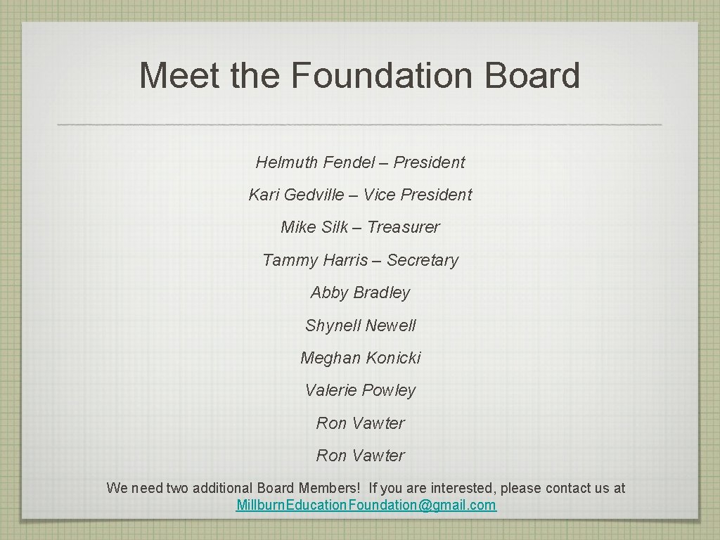 Meet the Foundation Board Helmuth Fendel – President Kari Gedville – Vice President Mike