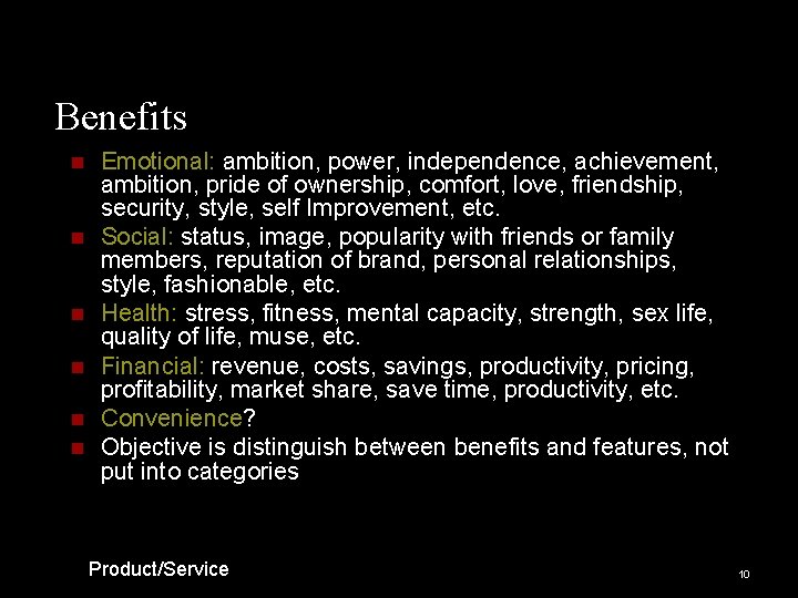 Benefits n n n Emotional: ambition, power, independence, achievement, ambition, pride of ownership, comfort,