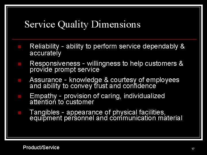 Service Quality Dimensions n Reliability - ability to perform service dependably & accurately n