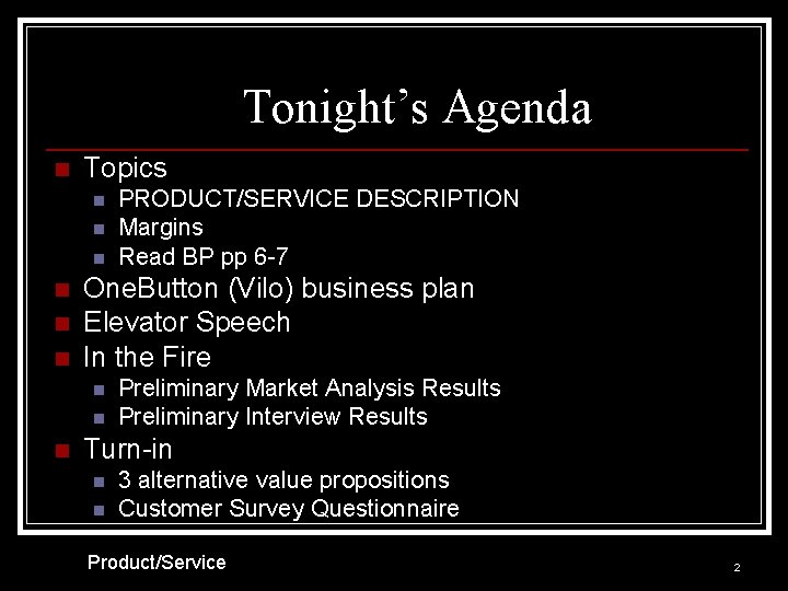 Tonight’s Agenda n Topics n n n One. Button (Vilo) business plan Elevator Speech
