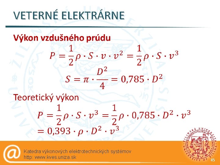 VETERNÉ ELEKTRÁRNE § Katedra výkonových elektrotechnických systémov http: www. kves. uniza. sk 45 