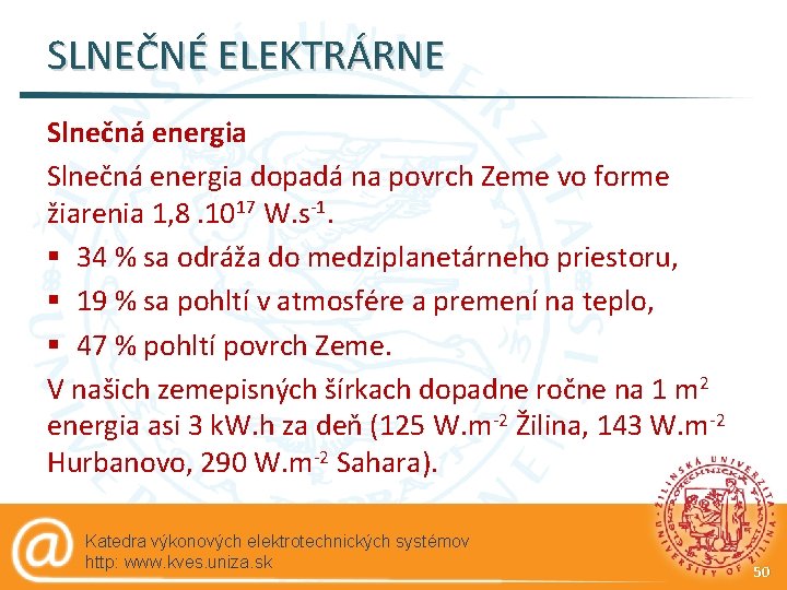 SLNEČNÉ ELEKTRÁRNE Slnečná energia dopadá na povrch Zeme vo forme žiarenia 1, 8. 1017