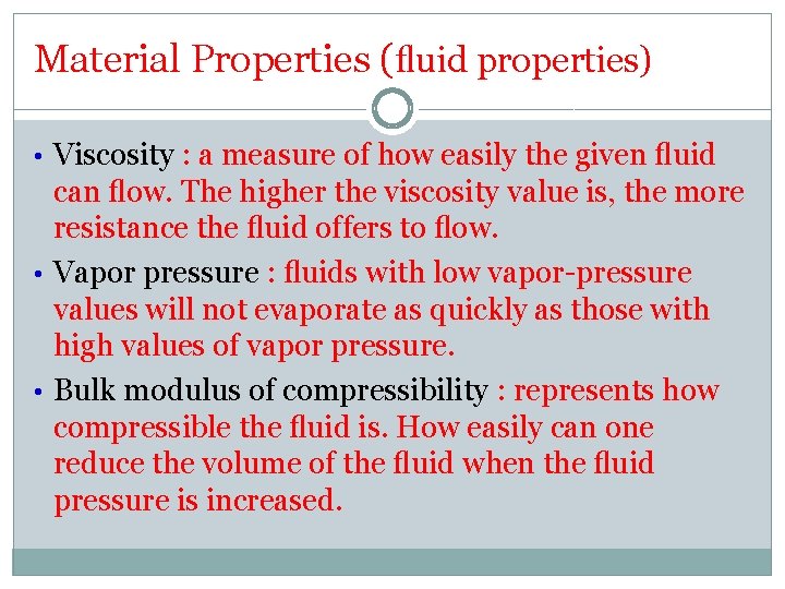 Material Properties (ﬂuid properties) • Viscosity : a measure of how easily the given
