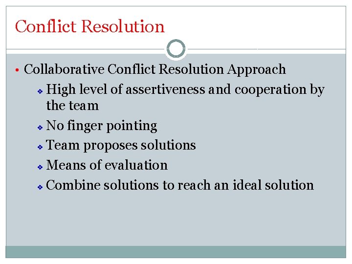 Conflict Resolution • Collaborative Conflict Resolution Approach High level of assertiveness and cooperation by