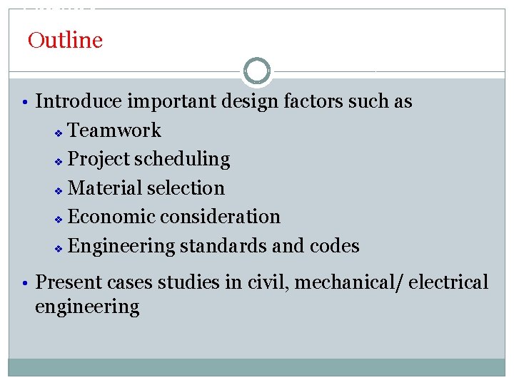 Outline out • Introduce important design factors such as Teamwork Project scheduling Material selection