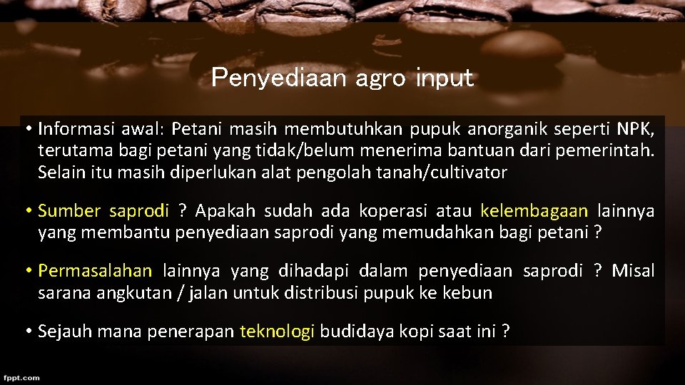 Penyediaan agro input • Informasi awal: Petani masih membutuhkan pupuk anorganik seperti NPK, terutama