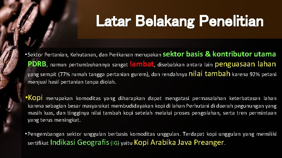 Latar Belakang Penelitian • Sektor Pertanian, Kehutanan, dan Perikanan merupakan sektor basis & kontributor