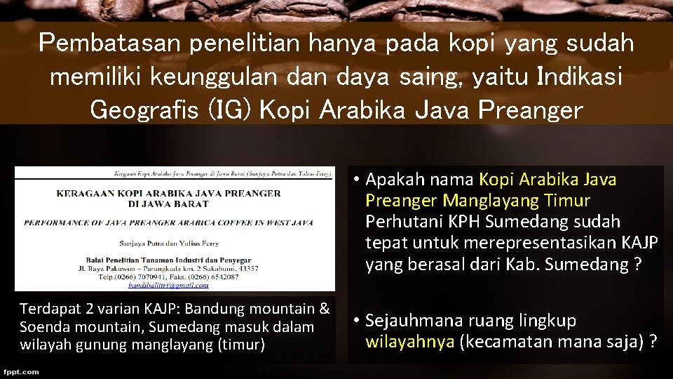 Pembatasan penelitian hanya pada kopi yang sudah memiliki keunggulan daya saing, yaitu Indikasi Geografis