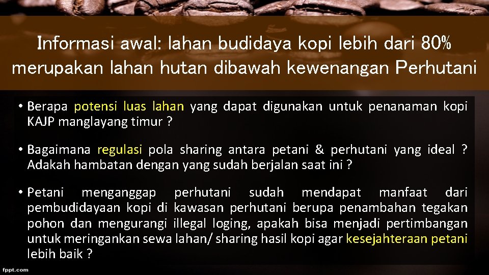 Informasi awal: lahan budidaya kopi lebih dari 80% merupakan lahan hutan dibawah kewenangan Perhutani