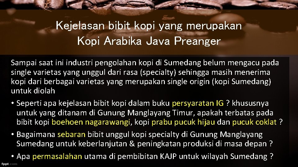 Kejelasan bibit kopi yang merupakan Kopi Arabika Java Preanger Sampai saat ini industri pengolahan