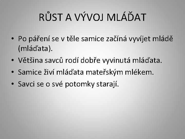 RŮST A VÝVOJ MLÁĎAT • Po páření se v těle samice začíná vyvíjet mládě