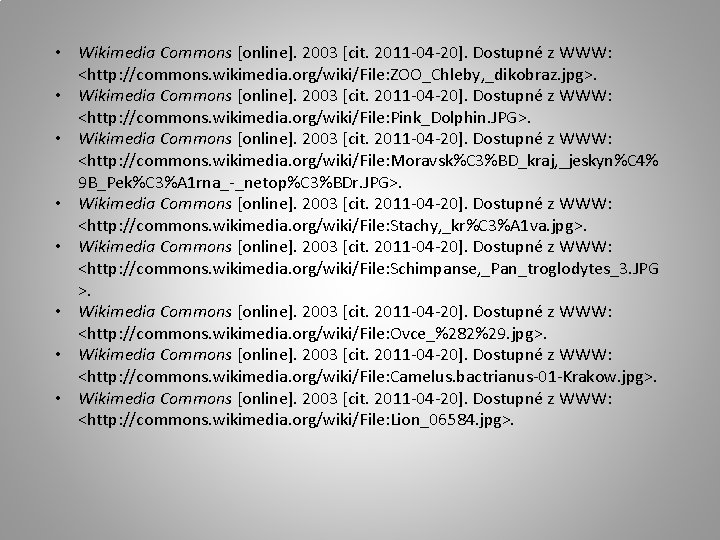  • Wikimedia Commons [online]. 2003 [cit. 2011 -04 -20]. Dostupné z WWW: <http: