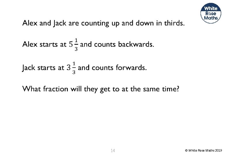  14 © White Rose Maths 2019 