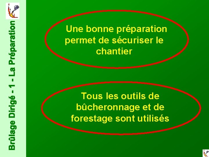  Une bonne préparation permet de sécuriser le chantier Tous les outils de bûcheronnage