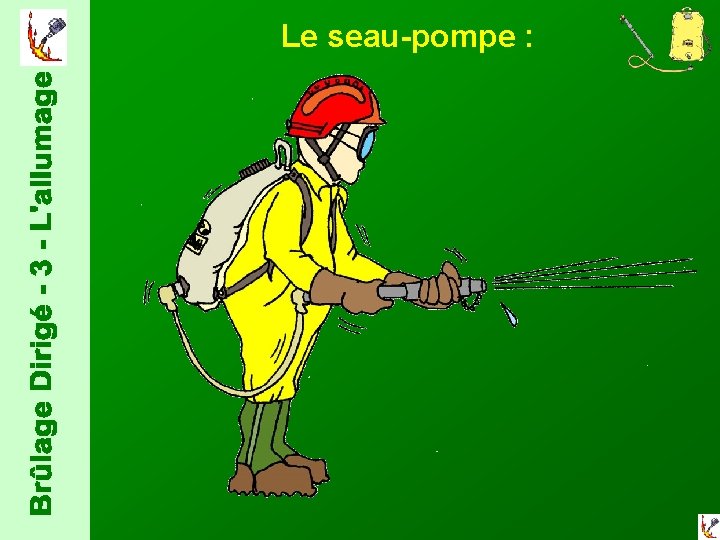 Le seau-pompe : 