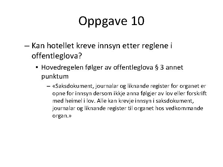 Oppgave 10 – Kan hotellet kreve innsyn etter reglene i offentleglova? • Hovedregelen følger