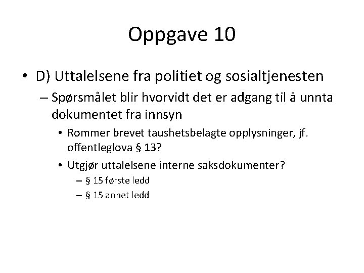 Oppgave 10 • D) Uttalelsene fra politiet og sosialtjenesten – Spørsmålet blir hvorvidt det