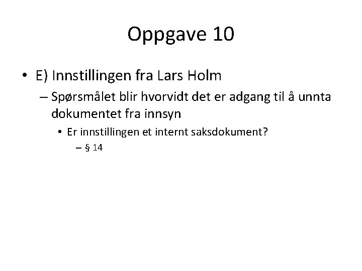 Oppgave 10 • E) Innstillingen fra Lars Holm – Spørsmålet blir hvorvidt det er