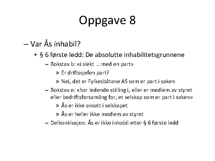 Oppgave 8 – Var Ås inhabil? • § 6 første ledd: De absolutte inhabilitetsgrunnene