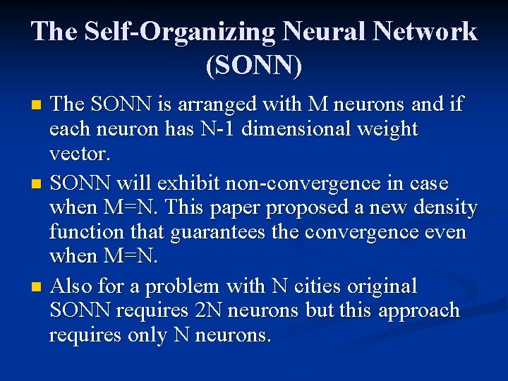 The Self-Organizing Neural Network (SONN) The SONN is arranged with M neurons and if
