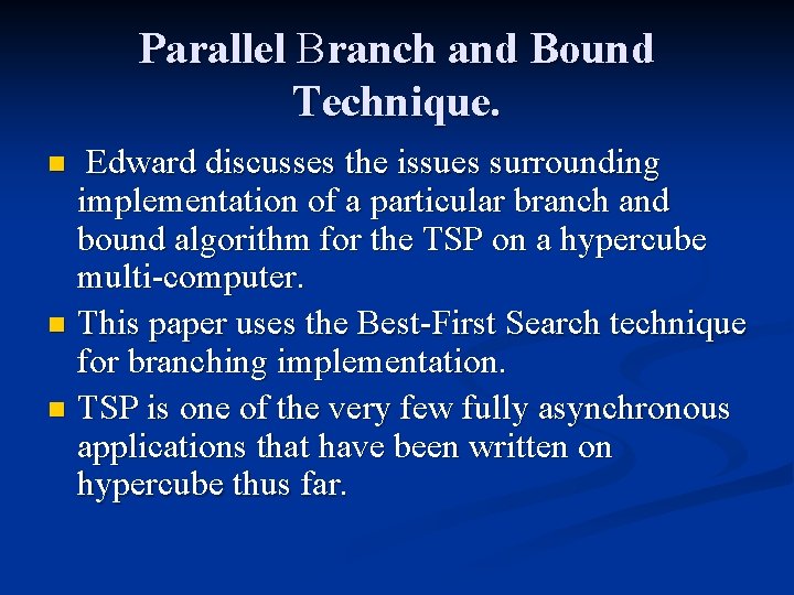 Parallel Branch and Bound Technique. Edward discusses the issues surrounding implementation of a particular