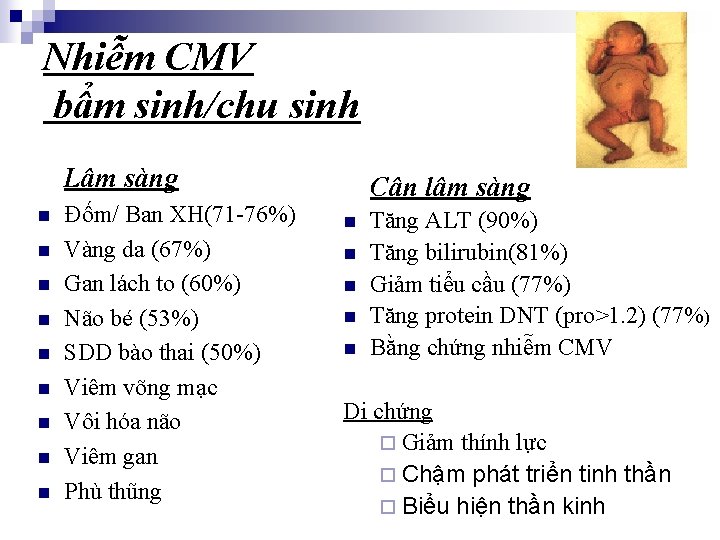 Nhiễm CMV bẩm sinh/chu sinh Lâm sàng n n n n n Đốm/ Ban