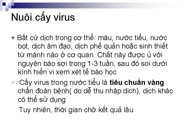 Nuôi cấy virus + Bất cứ dịch trong cơ thể: máu, nước tiểu, nước