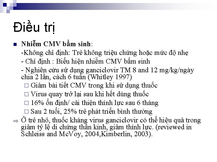 Điều trị n Þ Nhiễm CMV bẩm sinh: -Không chỉ định: Trẻ không triệu