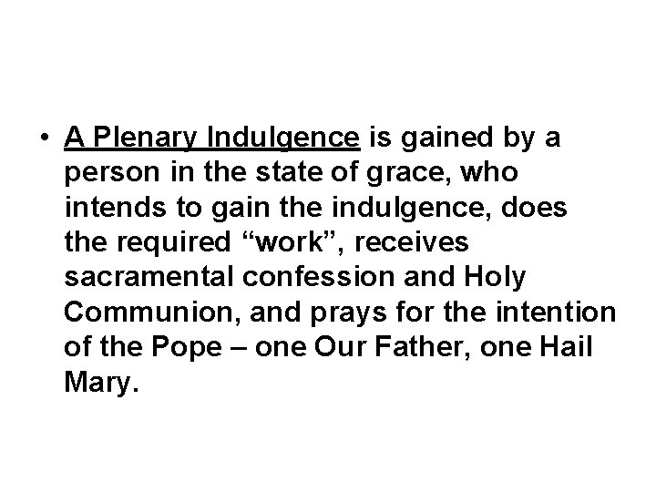  • A Plenary Indulgence is gained by a person in the state of