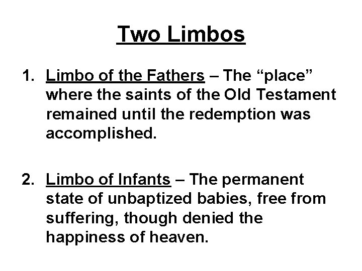 Two Limbos 1. Limbo of the Fathers – The “place” where the saints of