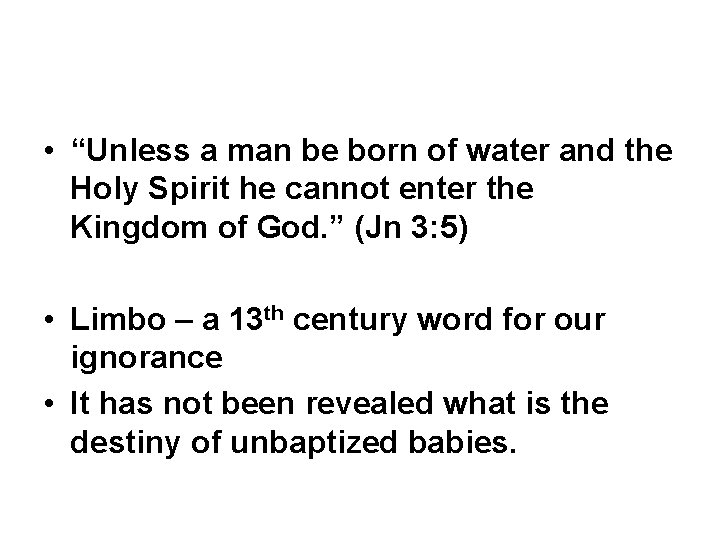  • “Unless a man be born of water and the Holy Spirit he