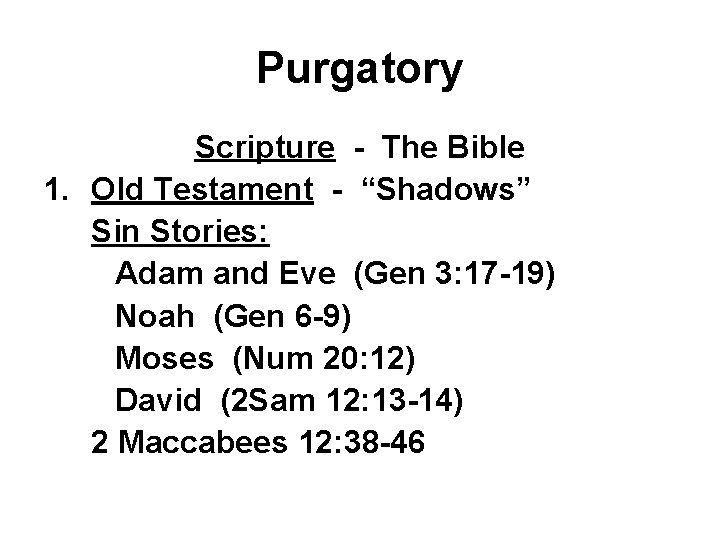 Purgatory Scripture - The Bible 1. Old Testament - “Shadows” Sin Stories: Adam and