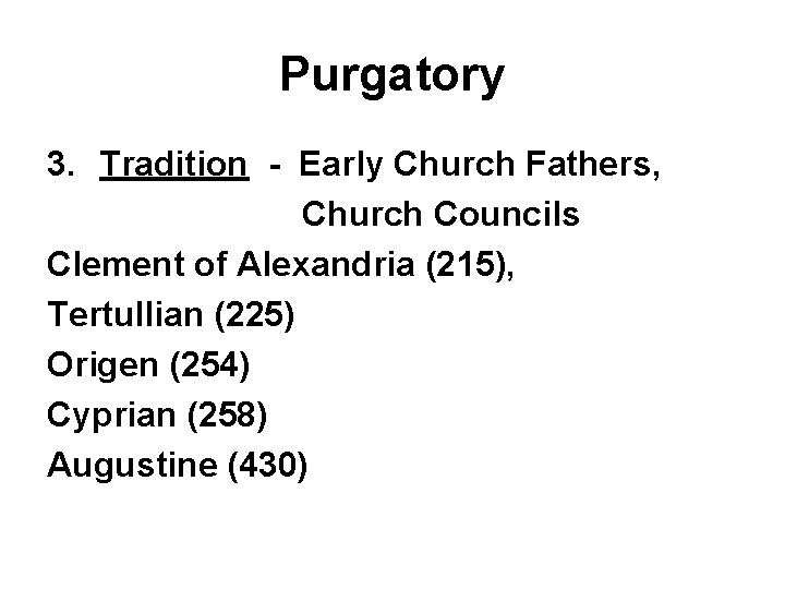 Purgatory 3. Tradition - Early Church Fathers, Church Councils Clement of Alexandria (215), Tertullian