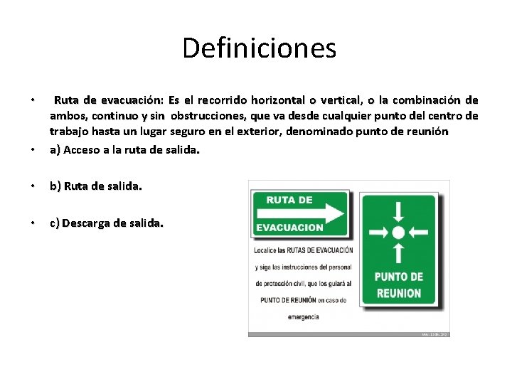 Definiciones • Ruta de evacuación: Es el recorrido horizontal o vertical, o la combinación