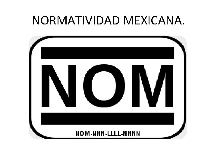 NORMATIVIDAD MEXICANA. 