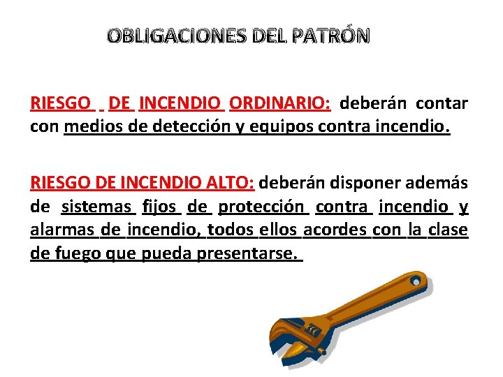 OBLIGACIONES DEL PATRÓN RIESGO DE INCENDIO ORDINARIO: deberán contar con medios de detección y