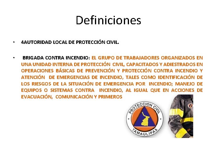 Definiciones • 4 AUTORIDAD LOCAL DE PROTECCIÓN CIVIL. • BRIGADA CONTRA INCENDIO: EL GRUPO