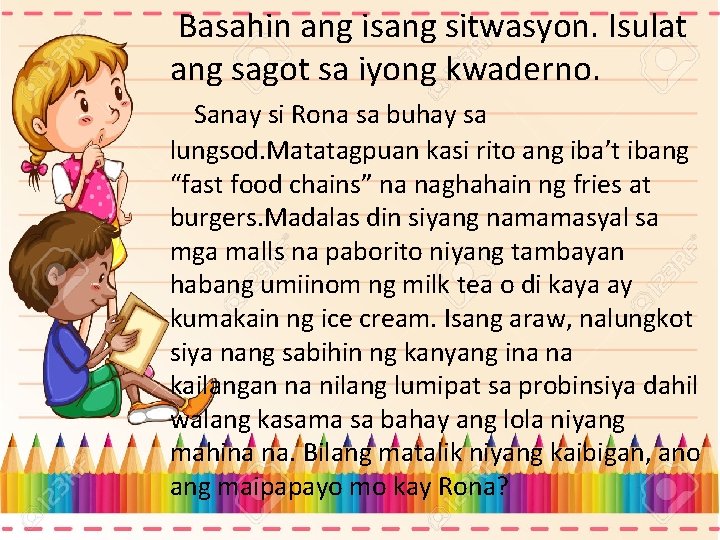 Basahin ang isang sitwasyon. Isulat Gawin ang sagot sa iyong kwaderno. Sanay si