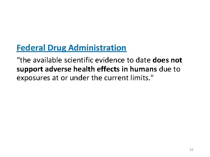 Federal Drug Administration “the available scientific evidence to date does not support adverse health